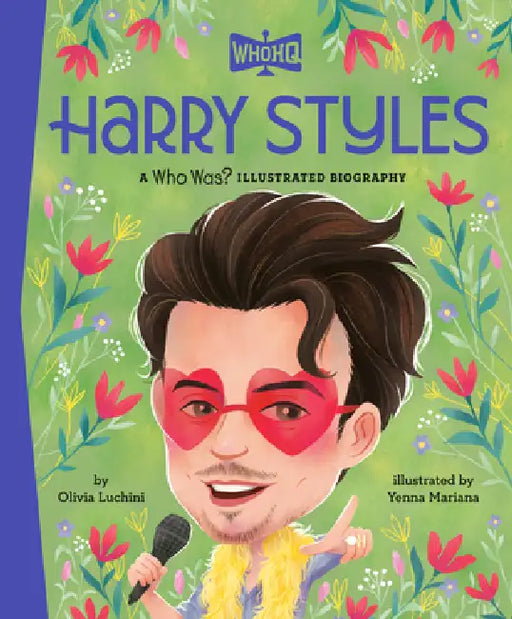 Harry Styles: A Who HQ Illustrated Biography by Olivia Luchini, Who Hq, Yenna Mariana