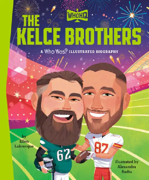 The Kelce Brothers: A Who HQ Illustrated Biography by Ellen Labrecque, Who Hq, Alexandra Badiu