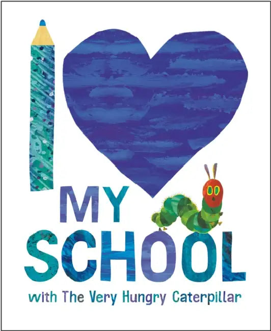 I Love My School with the Very Hungry Caterpillar by Eric Carle, Eric Carle