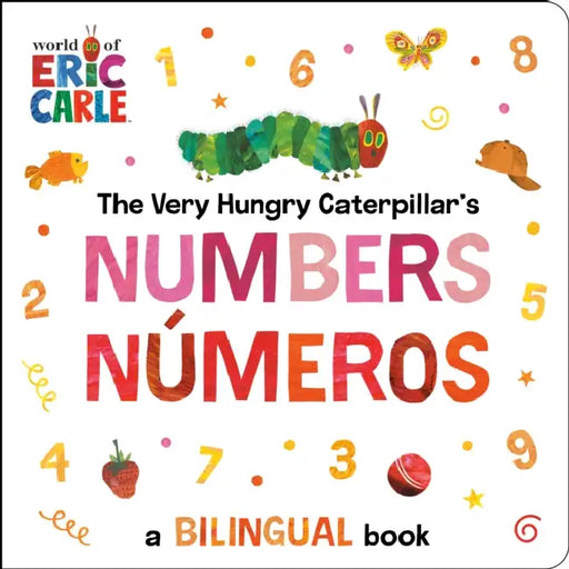 The Very Hungry Caterpillar's Numbers / Nã°meros: A Bilingual Book by Eric Carle, Eric Carle