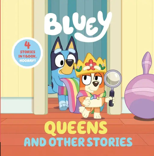 Bluey: Queens and Other Stories: 4 Stories in 1 Book. Hooray! by Penguin Young Readers Licenses