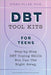 Dbt Tool Kits for Teens: Step-By-Step Dbt Coping Skills You Can Use Right Away by Atara Hiller