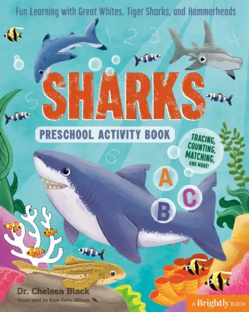Sharks Preschool Activity Book: Fun Learning with Great Whites, Tiger Sharks, and Hammerheads by Chelsea Black, Kate Celia Wilson, Brightly