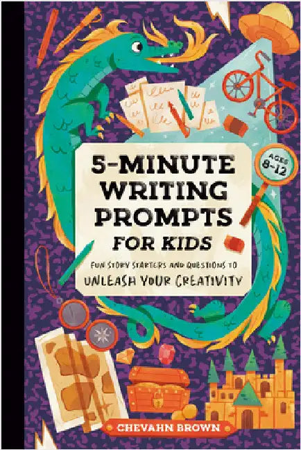 5-Minute Writing Prompts for Kids: Fun Story Starters and Questions to Unleash Your Creativity by Chevahn Brown