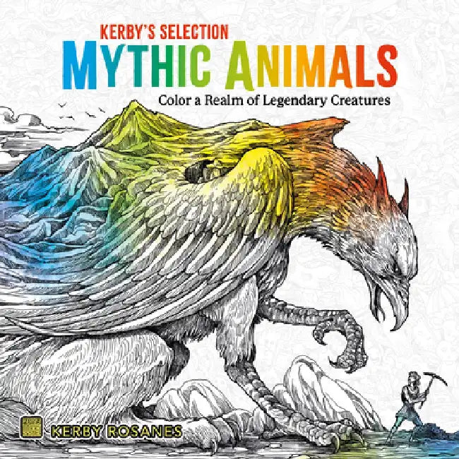 Mythic Animals: Color a Realm of Legendary Creatures by Kerby Rosanes