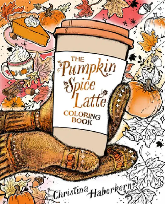 The Pumpkin Spice Latte Coloring Book by Christina Haberkern