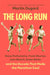 The Long Run: Steve Prefontaine, Frank Shorter, Joan Benoit, Grete Waitz, and the Decade That Made the Marathon Cool by Martin Dugard