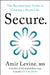 Secure: The Revolutionary Guide to Creating a Secure Life by Amir Levine