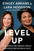 Level Up: Rise Above the Hidden Forces Holding Your Business Back by Stacey Abrams, Lara Hodgson, Heather Cabot