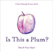 Is This a Plum? a Peek-Through Picture Book by Dan Ojari, Finn Ojari
