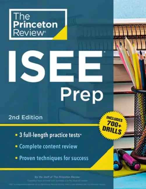 Princeton Review ISEE Prep, 2nd Edition: 3 Practice Tests + Review & Techniques + Drills by The Princeton Review