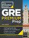 Princeton Review GRE Premium Prep, 37th Edition: 6 Practice Tests + Review & Techniques + Online Tools by The Princeton Review