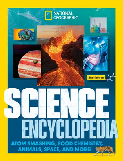 National Geographic Kids Science Encyclopedia, 2nd Edition: Atom Smashing, Food Chemistry, Animals, Space, and More! by National Geographic Kids