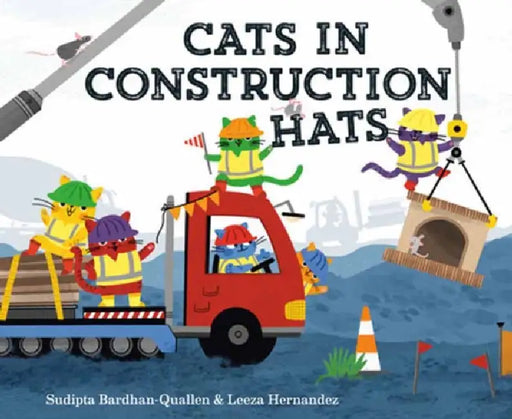 Cats in Construction Hats by Sudipta Bardhan-Quallen, Leeza Hernandez