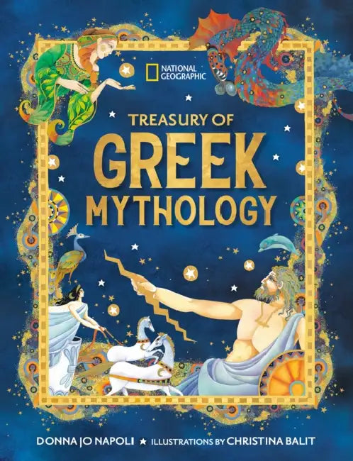Treasury of Greek Mythology: Classic Stories of Gods, Goddesses, Heroes & Monsters by Donna Jo Napoli, National Geographic Kids