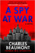 A Spy at War by Charles Beaumont