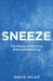Sneeze: The History and Science of the Common Cold by David Miles