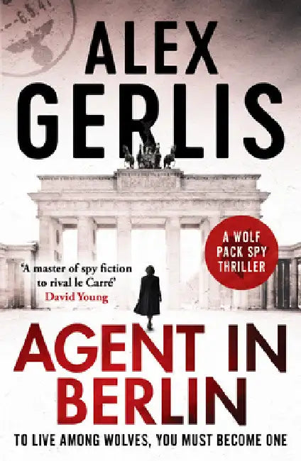 Agent in Berlin: 'A Master of Spy Fiction to Rival Le Carre' David Young by Alex Gerlis