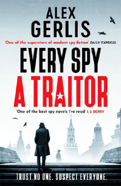 Every Spy a Traitor by Alex Gerlis