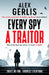 Every Spy a Traitor by Alex Gerlis