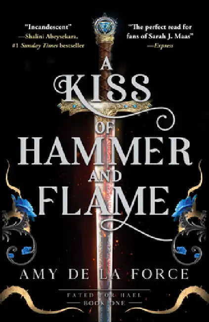 A Kiss of Hammer and Flame: The Must-Read, Sizzling Romantasy Debut for Fans of Throne of Glass by Amy de la Force
