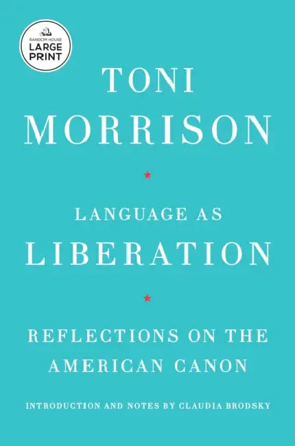 Language as Liberation: Reflections on the American Canon by Toni Morrison, Claudia Brodsky, Claudia Brodsky