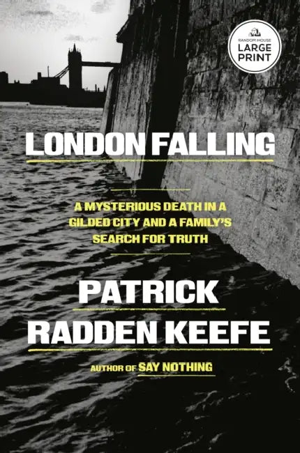 London Falling: A Mysterious Death in a Gilded City and a Family's Search for Truth by Patrick Radden Keefe