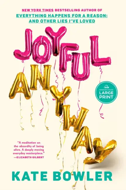 Joyful, Anyway by Kate Bowler