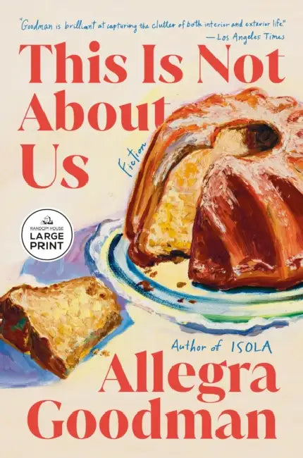 This Is Not about Us: Fiction by Allegra Goodman