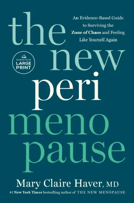The New Perimenopause: An Evidence-Based Guide to Surviving the Zone of Chaos and Feeling Like Yourself Again by MD Haver Mary Claire