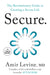Secure: The Revolutionary Guide to Creating a Secure Life by Amir Levine