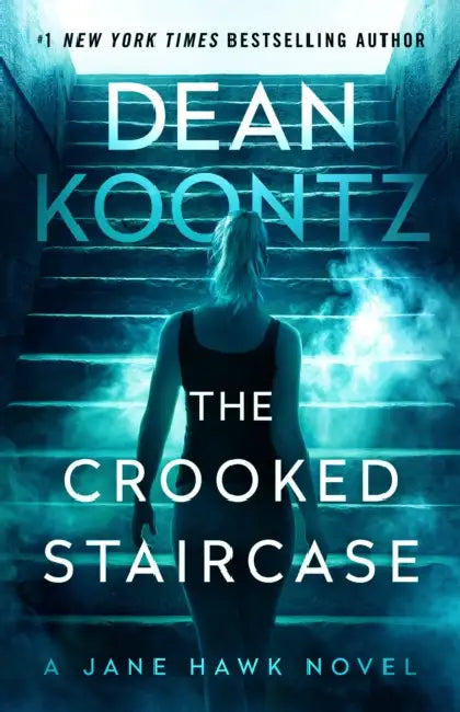 The Crooked Staircase: A Jane Hawk Novel by Dean R. Koontz