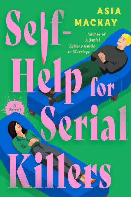 Self-Help for Serial Killers by Asia MacKay