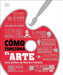 Cómo Funciona El Arte (How Art Works) by DK