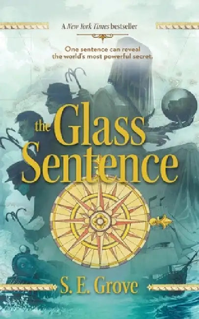 The Glass Sentence by S. E. Grove