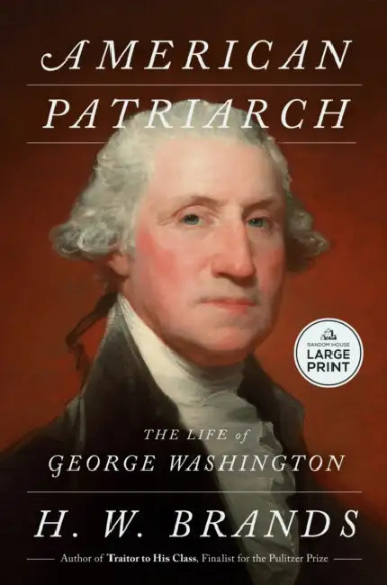 American Patriarch: The Life of George Washington by H. W. Brands