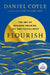 Flourish: The Art of Building Meaning, Joy, and Fulfillment by Daniel Coyle
