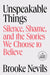 Unspeakable Things: Silence, Shame, and the Stories We Choose to Believe by Brooke Nevils