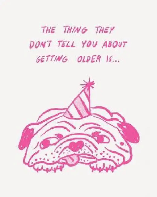 Humor Us Greeting Cards: Birthday - The thing they don't tell you about getting older is... (Pack of 6)