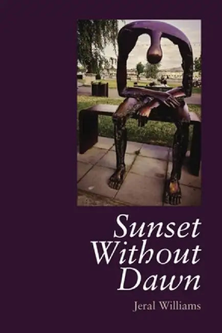 A Sunset Without Dawn by Jeral Williams