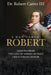 A Man Named Robert: Lessons from the Life of America's First Great Emancipator by Robert, III Carter