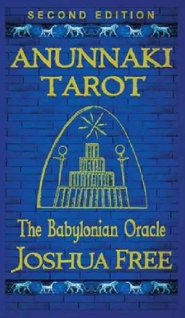 Anunnaki Tarot (The Babylonian Oracle): Ancient Archetypes of The Major Arcana in Mesopotamia by Joshua Free