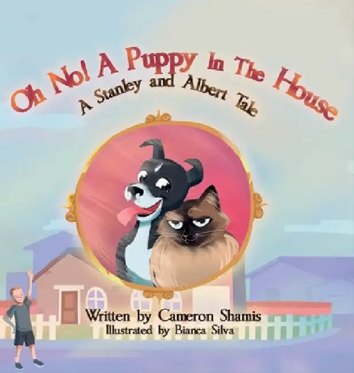 Oh No! A Puppy In The House: A Stanley and Albert Tale by Cameron Shamis