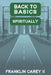 Back To Basics Spiritually by Franklin, II Carey