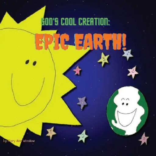 God's Cool Creation: Epic Earth by Mary Ann Winslow