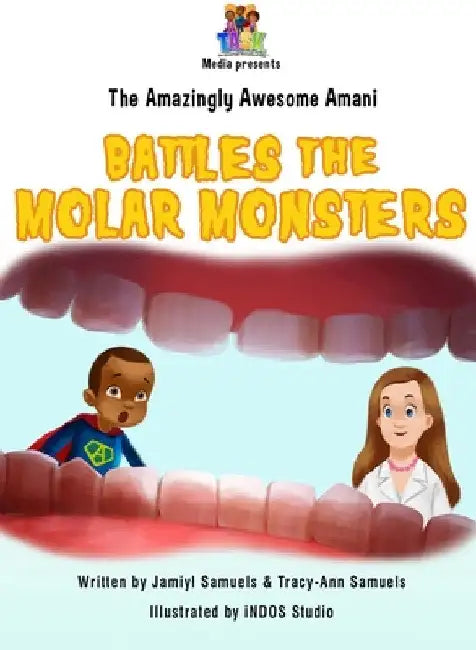 The Amazingly Awesome Amani Battles the Molar Monsters by Jamiyl Samuels