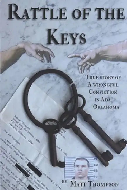 Rattle of the Keys: True story of a wrongful conviction in Ada, Oklahoma by Matt Thompson