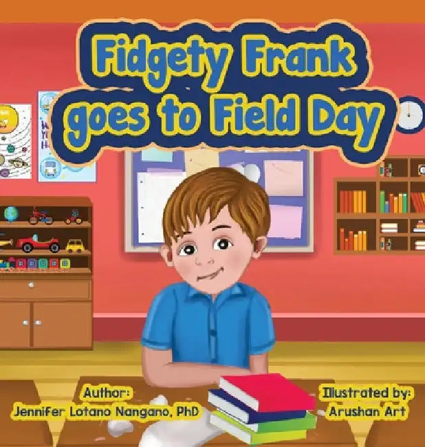 Fidgety Frank goes to Field Day by Jennifer L. Nangano