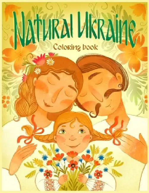 Natural Ukraine Coloring Book: Flowers, Animals, Scenic Landscapes, and Off-the-Beaten-Trail Sites by Anne M. Lundquist