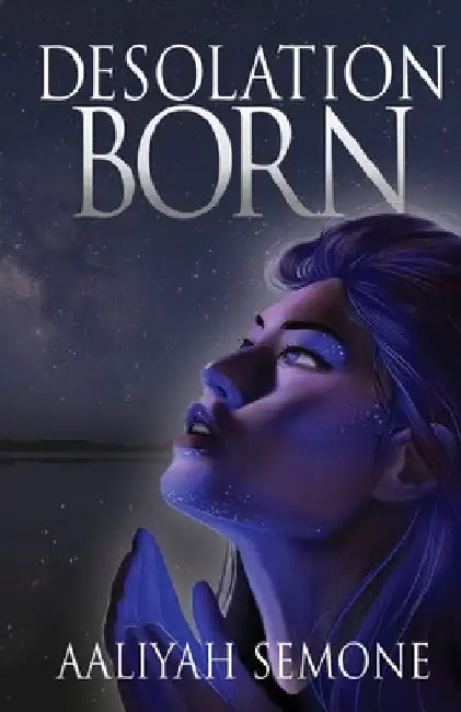 Desolation Born by Aaliyah Semone